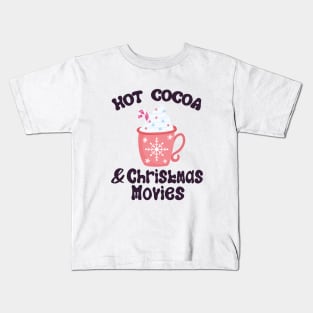 Hot Cocoa And Christmas Movies, Christmas Xmas Gift, Merry Christmas Kids T-Shirt